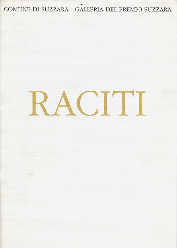 Mario Raciti, opere 1950-1998, Galleria del Premio Suzzara, Comune di Suzzara, 1998